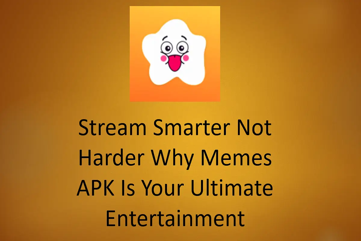 Stream Smarter, Not Harder: Why Memes APK is Your Ultimate Entertainment Companion